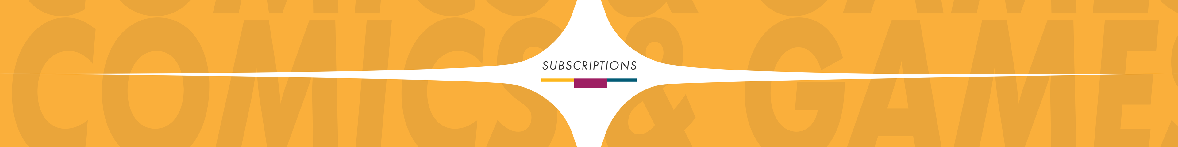 Banner with 'COMICS' and 'GAMES' text on a yellow background. 'Subscriptions' is in a white box in the center of the banner.